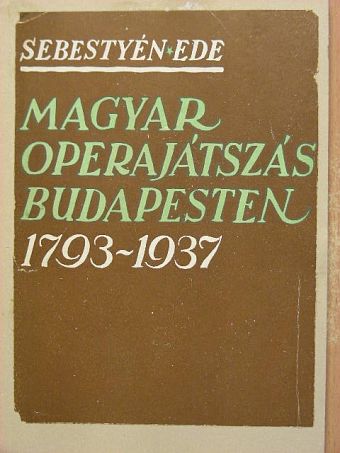 Sebestyén Ede - Magyar operajátszás Budapesten [antikvár]