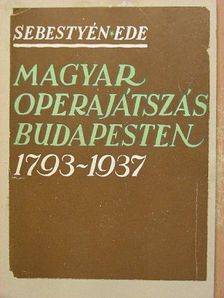 Sebestyén Ede - Magyar operajátszás Budapesten [antikvár]