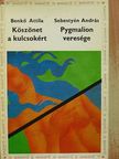 Benkő Attila - Köszönet a kulcsokért/Pygmalion veresége [antikvár]