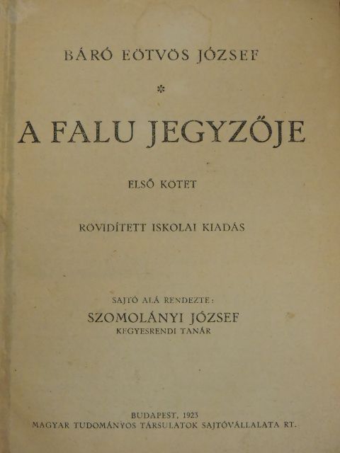 Báró Eötvös József - A falu jegyzője I-II./Magyar nemzeti káté/Kivonat a magyar nyelvtan-, stilisztika-, retorika- és poétikából [antikvár]