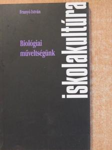 Franyó István - Biológiai műveltségünk [antikvár]