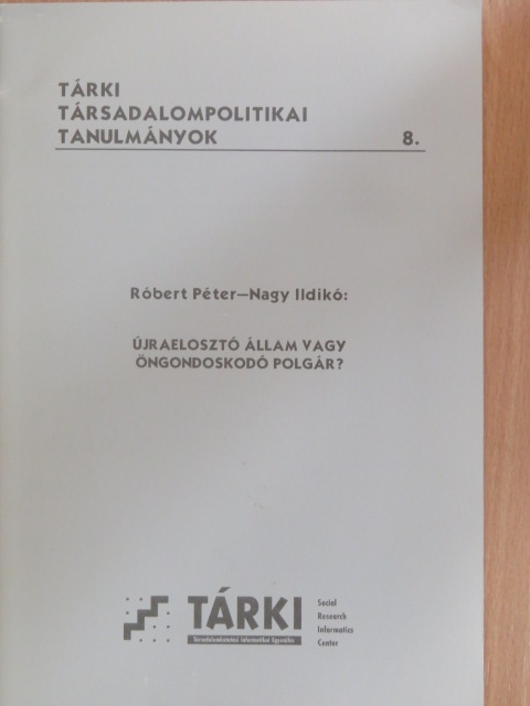 Nagy Ildikó - Újraelosztó állam vagy öngondoskodó polgár? [antikvár]