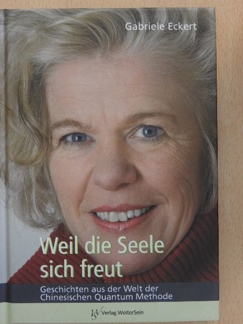 Gabriele Eckert - Weil die Seele sich freut [antikvár]