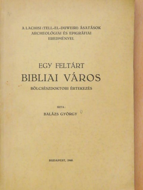 Dr. Balázs György - Egy feltárt bibliai város [antikvár]