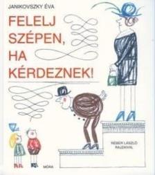 Janikovszky Éva - Felelj szépen, ha kérdeznek
