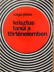 Salgó János - Krisztus tanúi a történelemben [antikvár]