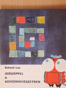 Schenk Lea - Időgéppel a képzőművészetben [antikvár]