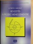 Görög Mihály - Bevezetés a projekt menedzsmentbe [antikvár]