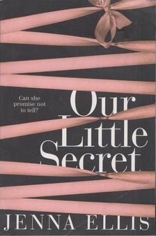 Jenna Ellis - Our Little Secret [antikvár]