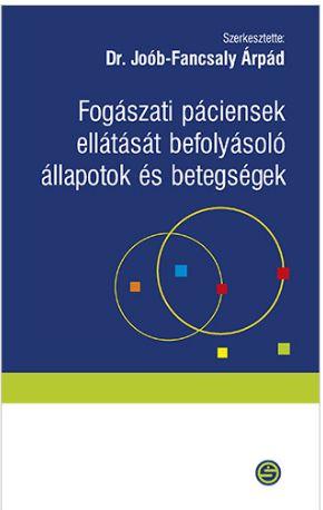 Joób-Fancsaly Árpád - Fogászati páciensek ellátását befolyásoló állapotok és betegségek