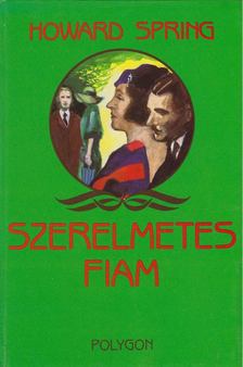 Howard Spring - Szerelmetes fiam [antikvár]