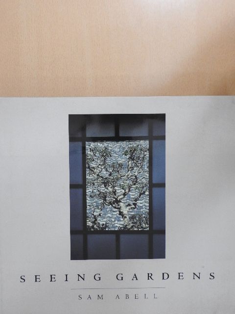 Sam Abell - Seeing Gardens [antikvár]