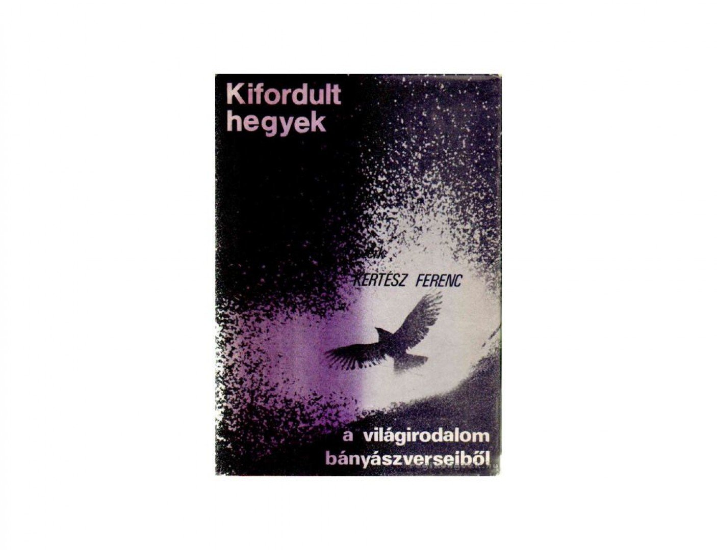 KERTÉSZ FERENC - Kifordult hegyek [antikvár]