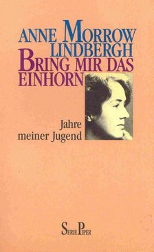 LINDBERGH, ANNE MORROW - Bring mir das Einhorn [antikvár]