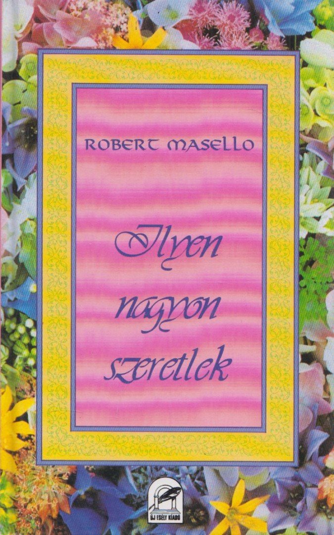 Masello, Robert - Ilyen nagyon szeretlek [antikvár]