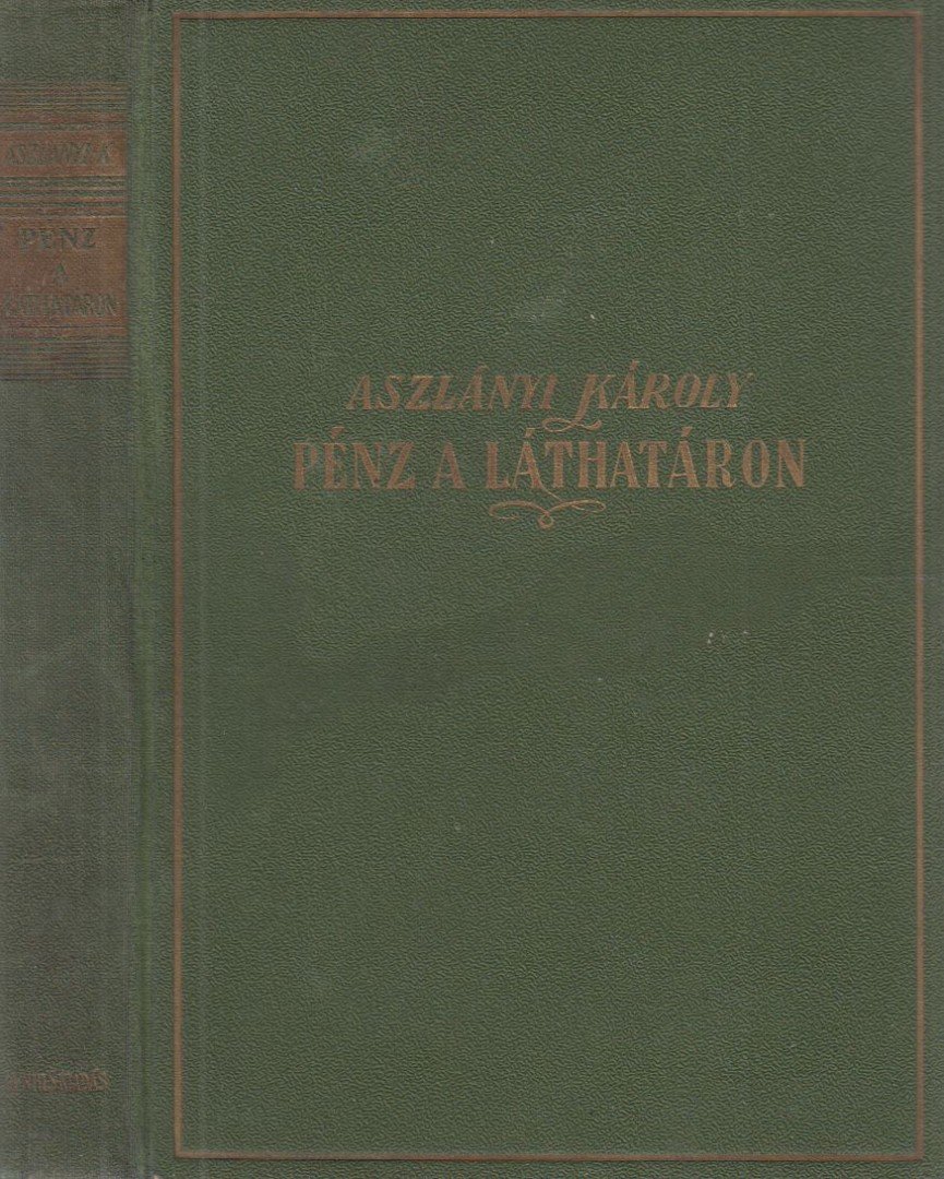 Aszlányi Károly - Pénz a láthatáron [antikvár]
