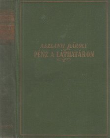 Aszlányi Károly - Pénz a láthatáron [antikvár]