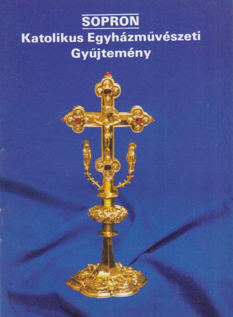 Rappai Zsuzsa - Sopron - Katolikus Egyházművészeti gyűjtemény [antikvár]