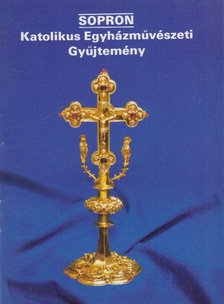 Rappai Zsuzsa - Sopron - Katolikus Egyházművészeti gyűjtemény [antikvár]