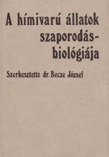 több szerző - A hímivarú állatok szaporodásbiológiája [antikvár]