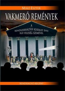 MIKÓ ESZTER - Vakmerő remények [antikvár]