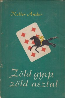 Kellér Andor - Zöld gyep, zöld asztal [antikvár]