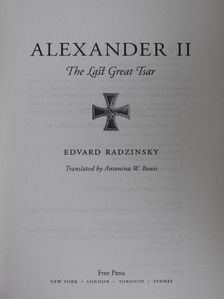 Edvard Radzinsky - Alexander II - The Last Great Tsar [antikvár]