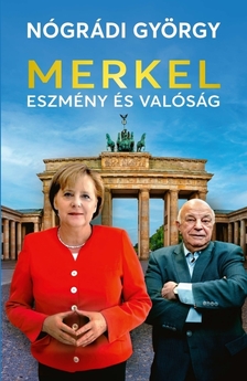 Nógrádi György - Merkel - Eszmény és valóság [eKönyv: epub, mobi]