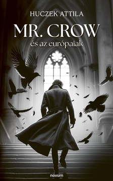 Huczek Attila - Mr. Crow és az európaiak