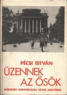 PÉCSI ISTVÁN - Üzennek az ősök [antikvár]