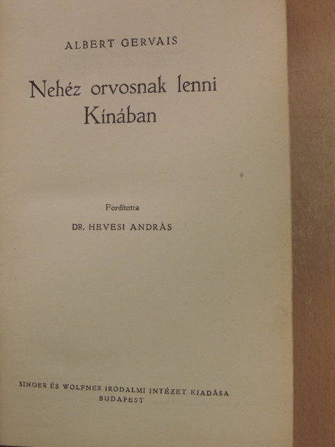 Albert Gervais - Nehéz orvosnak lenni Kínában [antikvár]