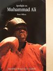 Peter Milton - Spotlight on Muhammad Ali [antikvár]