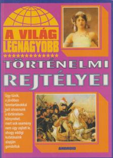 A világ legnagyobb történelmi rejtélyei [antikvár]