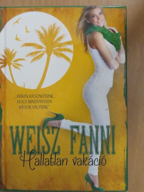 Weisz Fanni - Hallatlan vakáció [antikvár]