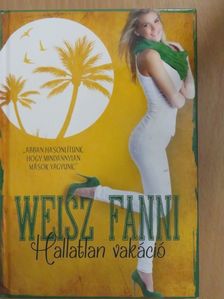 Weisz Fanni - Hallatlan vakáció [antikvár]