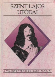 Tóth István György - Szent Lajos utódai [antikvár]