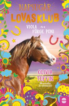 Olivia Tuffin - Napsugár Lovasklub 5. - Viola és a fürge póni