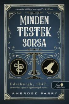 Ambrose Parry - Minden testek sorsa [antikvár]