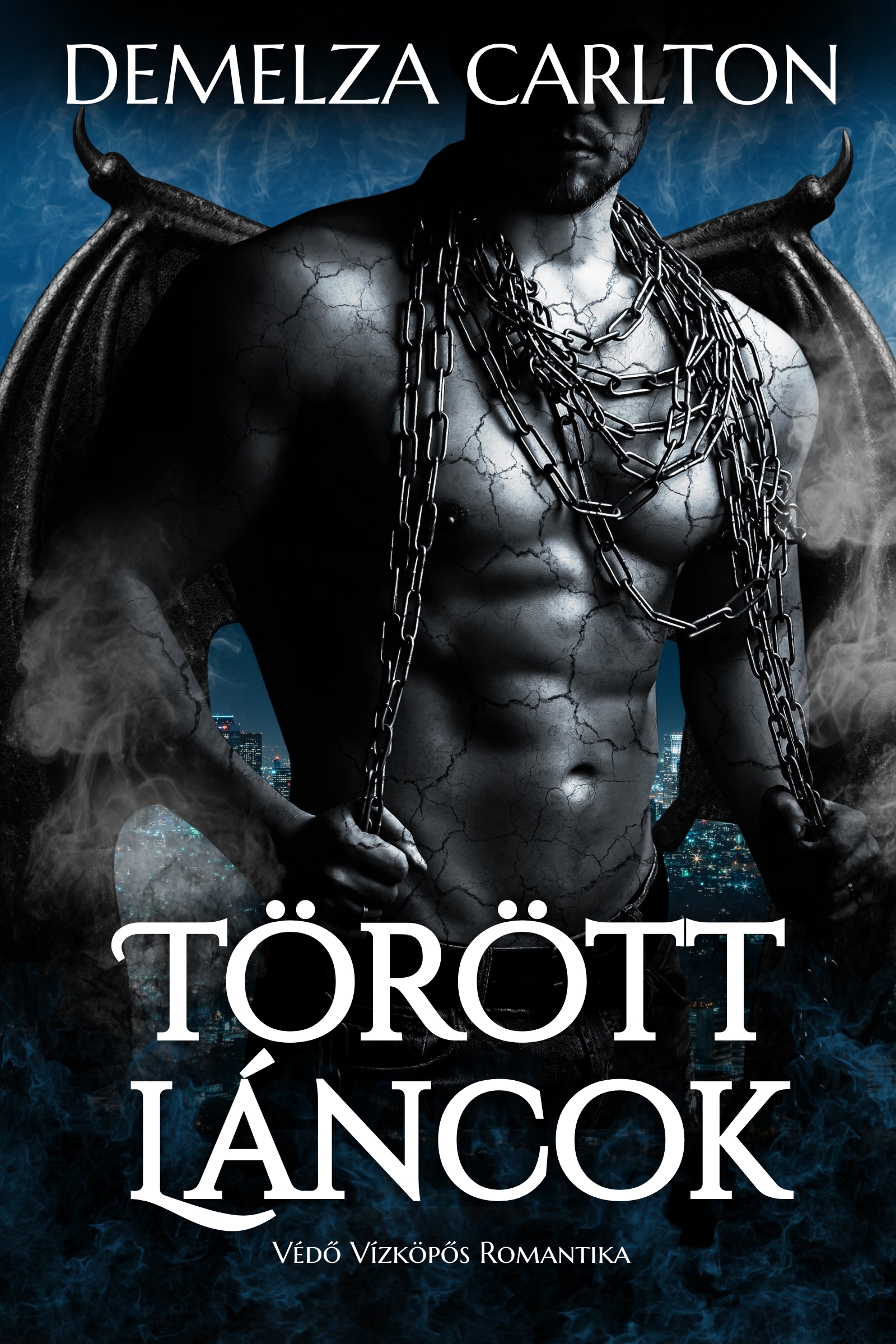 Carlton Demelza - Törött Láncok: Védő Vízköpős Romantika [eKönyv: epub, mobi]