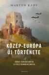 Martyn Rady - Közép-Európa új története - A Római Birodalomtól a posztkommunizmusig [eKönyv: epub, mobi]