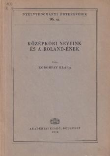 Korompay Klára - Középkori neveink és a Roland-ének [antikvár]