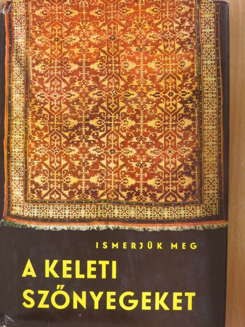 Ledács Kiss Aladár - Ismerjük meg a keleti szőnyegeket [antikvár]