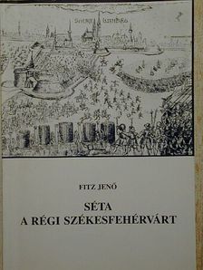 Fitz Jenő - Séta a régi Székesfehérvárt [antikvár]