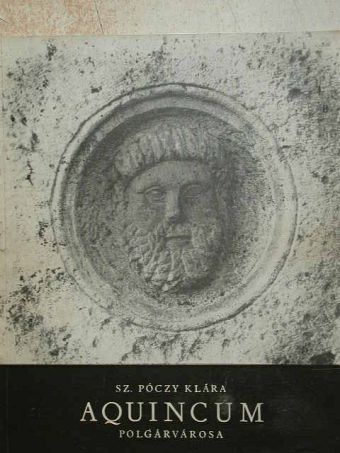 Sz. Póczy Klára - Aquincum polgárvárosa [antikvár]