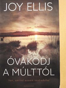 Joy Ellis - Óvakodj a múlttól [antikvár]