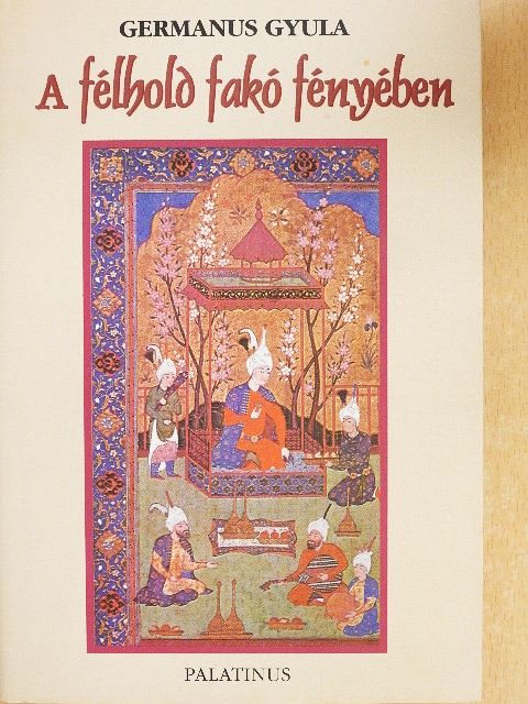 Germanus Gyula - A félhold fakó fényében [antikvár]