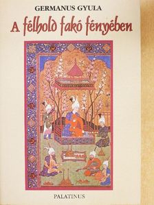 Germanus Gyula - A félhold fakó fényében [antikvár]