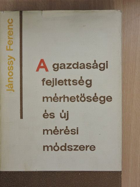 Jánossy Ferenc - A gazdasági fejlettség mérhetősége és új mérési módszere [antikvár]
