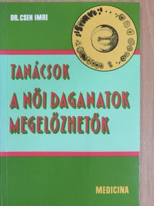 Dr. Cseh Imre - A női daganatok megelőzhetők [antikvár]