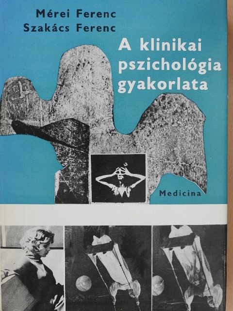 Mérei Ferenc - A klinikai pszichológia gyakorlata [antikvár]